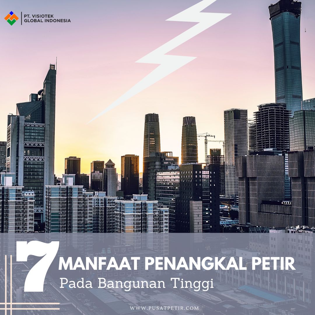 7 Manfaat Pemasangan Penangkal Petir Pada Gedung Tinggi - Pusat Anti Petir
